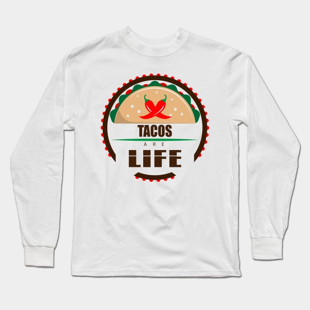 Tacos are Life  for Mexican Food Lovers Long Sleeve T-Shirt by crazyte